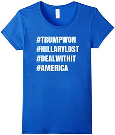 Women's Hashtag Trump Won Hillary Lost Deal With It AMERICA T-shirt Medium Royal Blue