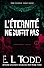 L'éternité ne suffit pas (Pour toujours t. 24) (French Edition) by E. L. Todd