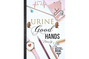 Urine Good Hands| Nurse Life Live Love Heal: Nephrology Nurses Week Gifts| Funny Cute Women Kidney & Dialysis Nurses Daily Planner Inspirational Agenda Organizer Nephrology Nurse Notebook To Write In