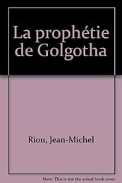 La  prophétie de Golgotha
