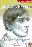 John Henry Newman : Le coeur parle au coeur by