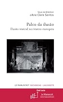 Palco da ilusatilde;o. Ilusatilde;o teatral no teatro europeu (Entr'acte) (French Edition)