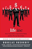 Life Inc.: How the World Became a Corporation and How to Take It Back
