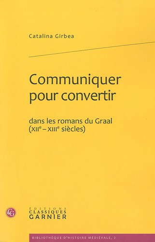 Communiquer pour convertir dans les romans du Graal
