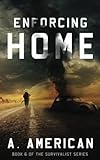 Enforcing Home (The Survivalist) (Volume 6)