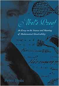 Peter pesic abels proof an essay on the sources amp meaning of mathematical unsolvability 07 image