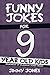 Funny Jokes For 9 Year Old Kids: Hundreds of really funny, hilarious Jokes, Riddles, Tongue Twisters and Knock Knock Jokes for 9 year old kids! (Funny Jokes Series All Ages 5-12!)