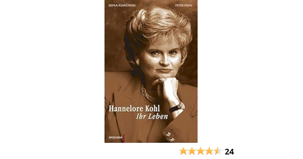 Hannelore Kohl Ihr Leben German Edition Kujacinski Dona 9783426272718 Amazon Com Books