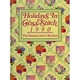 Holidays in Cross Stitch, 1990: The Vanessa Ann Collection (VANESSA ANN'S HOLIDAYS IN CROSS-STITCH) by 