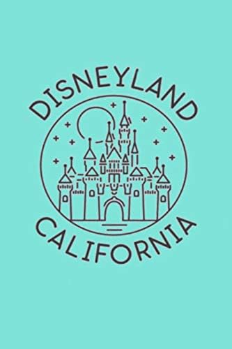 DISNEYLAND CALIFORNIA: A Gratitude Journal to Win Your Day Every Day, 6X9 inches, Cute Graphic on Aqua Blue matte cover, 111 pages (Growth Mindset ... Journal) for women girls teens boys friends Paperback – August 27, 2019