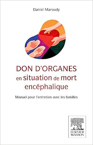 Don D Organes En Situation De Mort Encephalique Manuel Pour L Entretien Avec Les Familles Maroudy Daniel Amazon Com Books