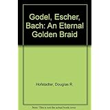 Godel, Escher, Bach: An Eternal Golden Braid
