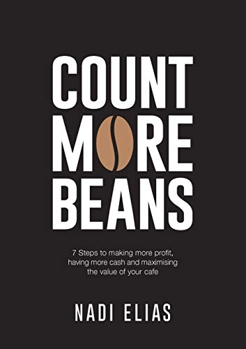 Count More Beans: 7 Steps to making more profit, having more cash and maximising the value of your c by Nadi Elias