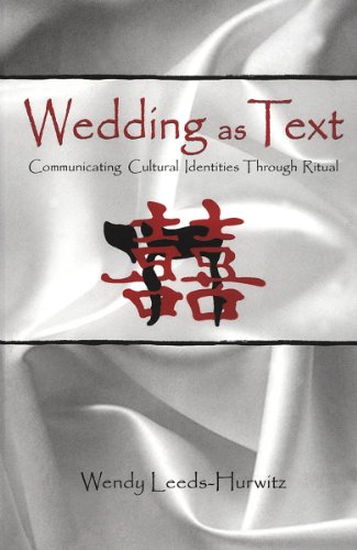 Wedding as Text: Communicating Cultural Identities Through Ritual (Routledge Communication Series) by Wendy Leeds-Hurwitz