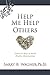 Help Me Help Others: Practical Ways to Build Healthy Relationships by Ph D Larry R Wagner