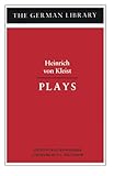 Plays: Heinrich von Kleist (German Library)