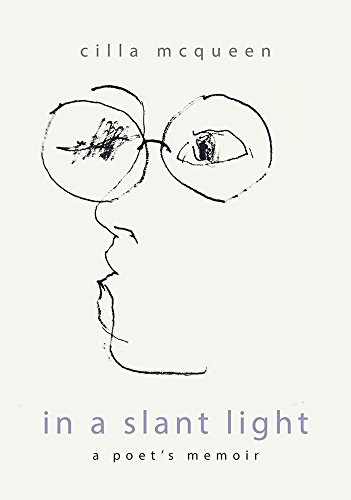In a Slant Light: A Poet's Memoir by Cilla McQueen