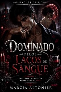 Livro Dominado pelos Laços de Sangue: Gabriel — A história que revelou os segredos de Rose (Sangue e Desejo Livro 2)