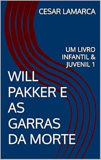 Livro WILL PAKKER E AS GARRAS DA MORTE: UM LIVRO INFANTIL & JUVENIL 1