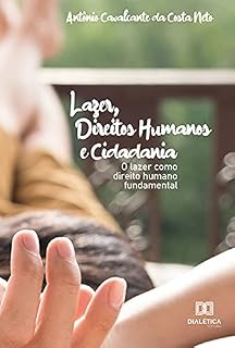 Livro Lazer, Direitos Humanos e Cidadania: o lazer como direito humano fundamental