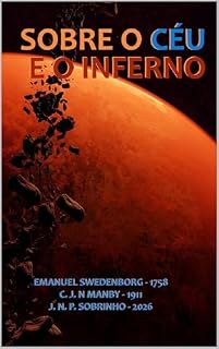 Livro SOBRE O CÉU E O INFERNO (EMANUEL SWEDENBORG Livro 1)