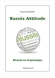 Succès Attitude: Réussir en 12 principes (French Edition) by ROUBIRA Thierry