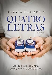 Livro Quatro Letras: Entre maternidade, luto, amor e superação