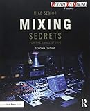 Mixing Secrets for the Small Studio (Sound On Sound Presents...) by