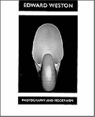 Edward Weston: Photography and Modernism