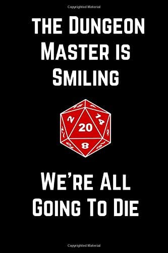 The Dungeon Master is Smiling We're All Going To Die (Journal Paper & 4x4 Grid Gaming Book)