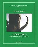Leonard Zett: Cock-Tail: Penis Variations, Part 2 (Erotic Art Photography, Vol. 11) by
