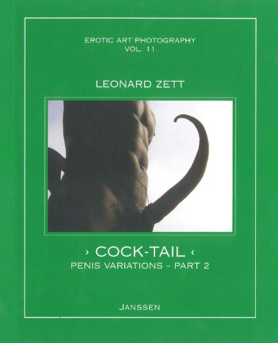 Leonard Zett: Cock-Tail: Penis Variations, Part 2 (Erotic Art Photography, Vol. 11) by