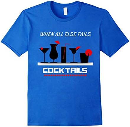 Men's When All Else Fails COCKTAILS Funny Alcohol T Shirt XL Royal Blue