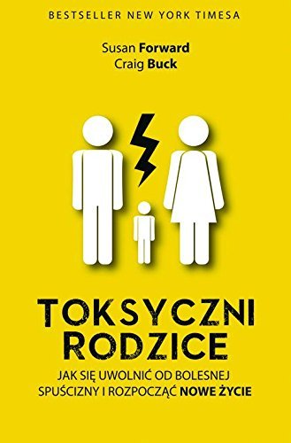 Toksyczni rodzice by Susan Forward (2015-01-07)