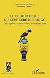 Le code éthique du kébé-kébé du Congo: Description, expressions et herméneutique (French Editi by Emmanuel Okamba