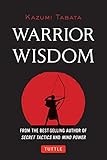 Warrior Wisdom: (Analysis of SUN TZU'S THE ART OF WAR, Shokatsu Komei's THE TACTICS, And More) by Kazumi Tabata