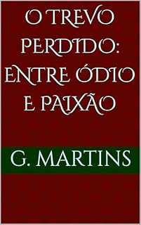 Livro O Trevo Perdido: Entre ódio e paixão