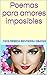 Poemas para amores imposibles (Spanish Edition) by Maya Rebeca Benmergui Esayag