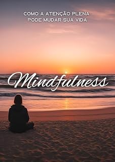 Livro Mindfulness: Como a atenção plena pode mudar sua vida