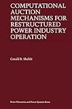 Image de Computational Auction Mechanisms for Restructured Power Industry Operation (Power Electronics and Power Systems)