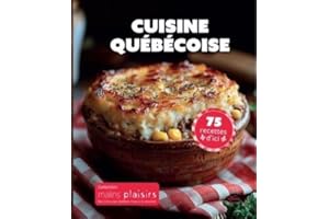 Cuisine québécoise - 75 recettes d'ici
