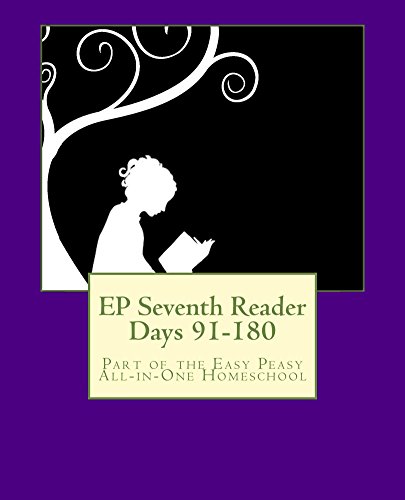 EP Seventh Reader Days 91-180: Part of the Easy Peasy All-in-One Homeschool (EP Reader Series Book 7)