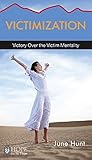 Victimization: Victory Over the Victim Mentality (Hope for the Heart) by 