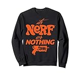 Its Nerf Or Nothing With Logo Crewneck Sweatshirts