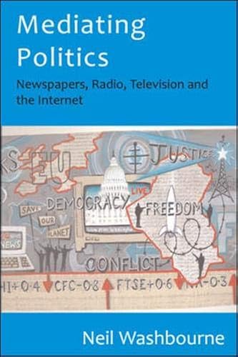 Download Mediating Politics: Newspapers, Radio, Television and the Internet PDF