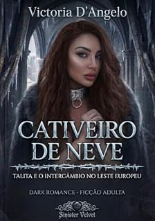 Livro Cativeiro de Neve: Talita e o Intercâmbio no Leste Europeu (Dark Romance Erótico)