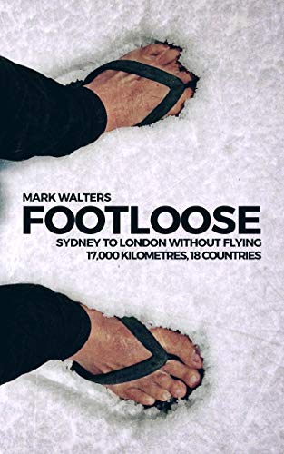 Footloose: Sydney To London Without Flying by Mark Walters