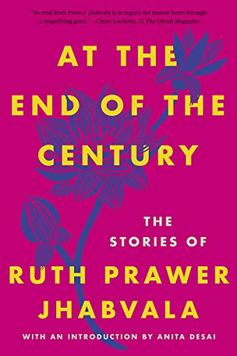 At the End of the Century: The Stories of Ruth Prawer Jhabvala by Ruth Prawer Jhabvala
