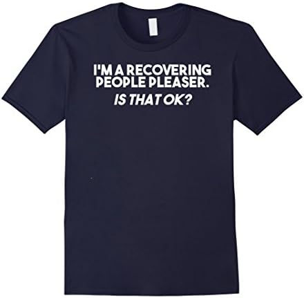 Mens I'm a Recovering People Pleaser Is That Ok T-shirt XL Navy