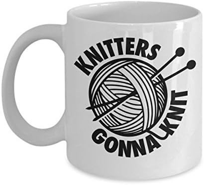 Knitters Gonna Knit Fun Coffee Mug. This Tea Cup Makes A Great Gift For Knit Lovers, Him Or Her On Birthday, Christmas Or Any Occasion.